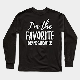 I'm the favorite granddaughter Family Saying Long Sleeve T-Shirt